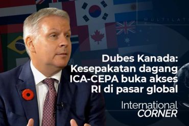 Dubes Kanada: Kesepakatan dagang ICA-CEPA buka akses RI di pasar global (Bagian 1)
