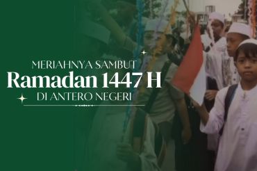 Meriahnya sambut Ramadhan 1447 Hijriah di antero negeri