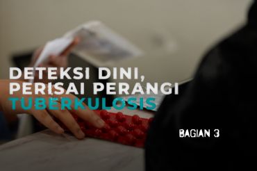 Deteksi dini, perisai perangi tuberkulosis (bagian 3)