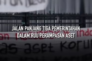 Jalan panjang tiga pemerintahan dalam RUU Perampasan Aset