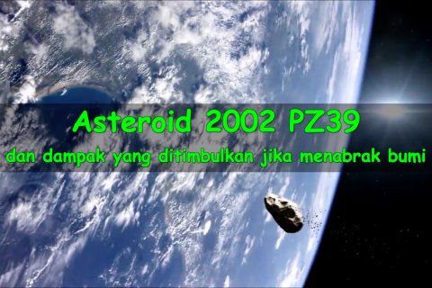 Asteroid 2002 PZ39 dan dampak yang ditimbulkan jika menabrak bumi