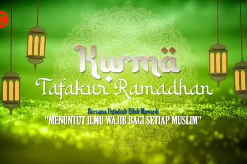 Kurma - Menuntut ilmu wajib bagi setiap Muslim