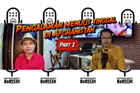 Berisik - Penuturan penulis di balik konflik Afghanistan (bagian 1 dari 3)