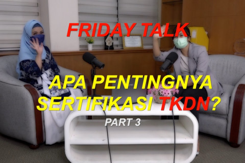 Friday Talk - Apa pentingnya sertifikasi TKDN? (bagian 3 dari 3)