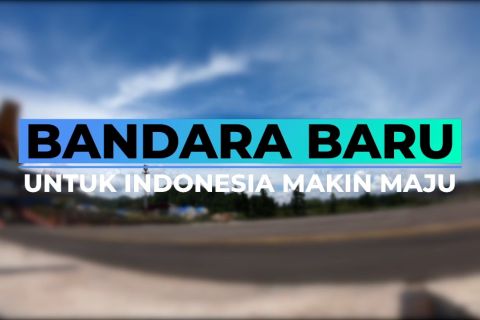Indonesia Bergerak - Bandara Baru untuk Indonesia makin maju (1)