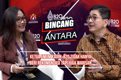 Ketua Umum Kadin: B20 tidak hanya beri rekomendasi tapi juga warisan