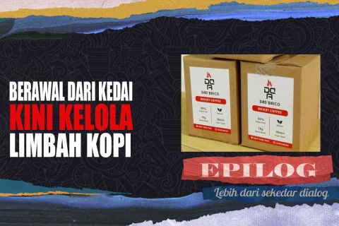 EPILOG - Berawal dari kedai, kini kelola limbah kopi (Bag 1)