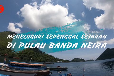 Menelusuri sepenggal sejarah di Pulau Banda Neira