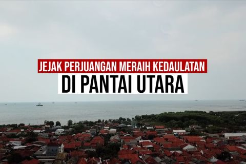 Jejak perjuangan meraih kedaulatan di Pantai Utara bagian 3