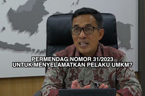 Permendag Nomor 31/2023 untuk menyelamatkan pelaku UMKM?