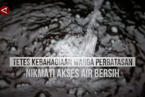 Tetes kebahagiaan warga perbatasan nikmati akses air bersih
