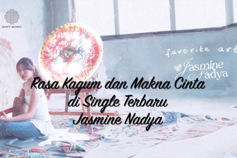 Rasa kagum dan makna cinta di single terbaru Jasmine Nadya