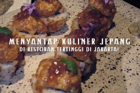 Menyantap kuliner Jepang di restoran tertinggi di Jakarta!