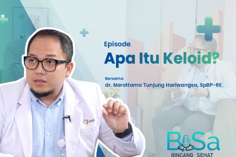 Bincang Sehat: Apa itu keloid?