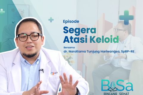 Bincang Sehat: Segera atasi keloid!