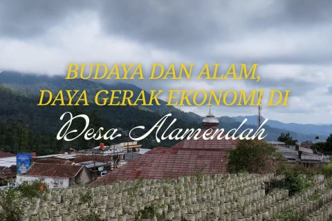 Budaya dan alam, daya gerak ekonomi di Desa Alamendah