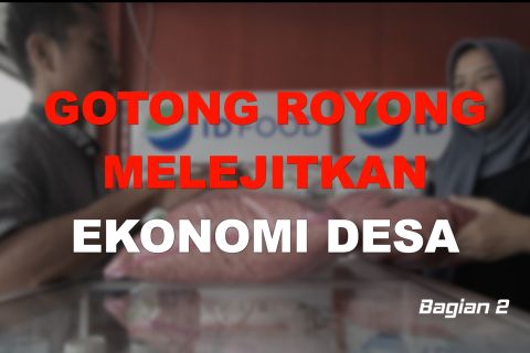 Gotong royong melejitkan ekonomi desa (bagian 2)