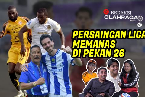 Redaksi Olahraga : Persaingan Liga Memanas di Pekan 26