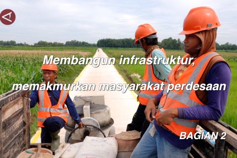 Membangun infrastruktur, memakmurkan masyarakat perdesaan (bagian 2)