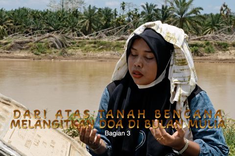 Melangitkan doa di bulan mulia dari atas lumpur bencana (3)