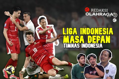 Redaksi Olahraga : Liga Indonesia dan Masa Depan Timnas