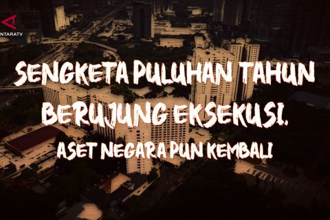 Sengketa puluhan tahun berujung eksekusi, aset negara pun kembali