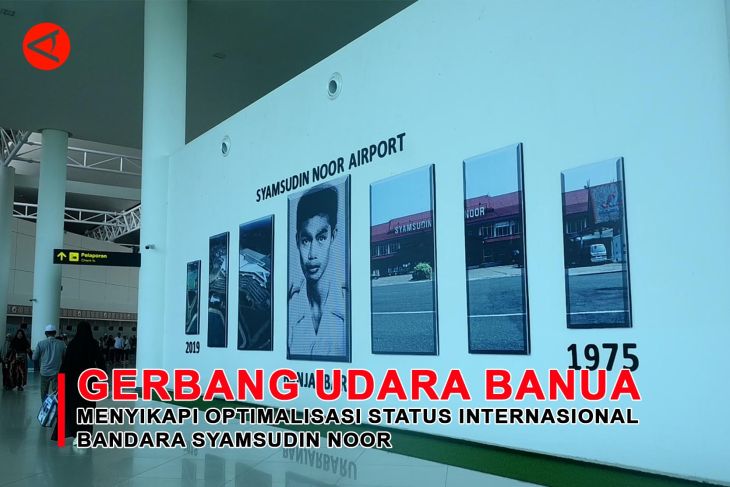 Feature - Gerbang Udara Banua: Menyikapi Optimalisasi Status Internasional Bandara Syamsudin Noor Bagian 1