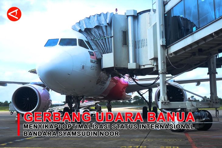 Feature - Gerbang Udara Banua: Menyikapi Optimalisasi Status Internasional Bandara Syamsudin Noor Bagian 2