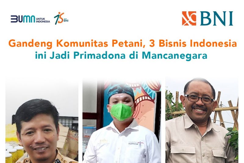 Tiga pebisnis sukses tembus kancah global berkat gandeng petani dan dukungan BNI