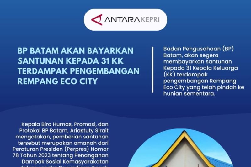 BP Batam akan bayarkan santunan kepada 31 KK terdampak Pengembangan Rempang Eco City
