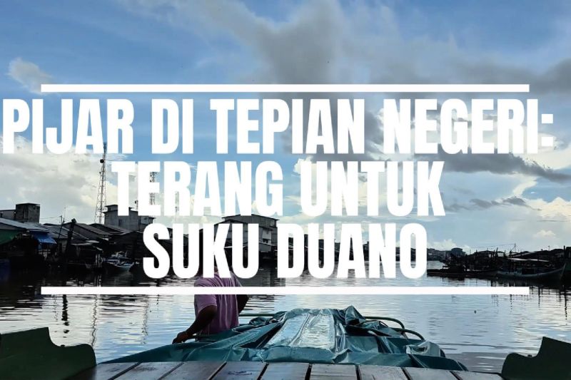 Pijar di tepian negeri : terang untuk Suku Duano